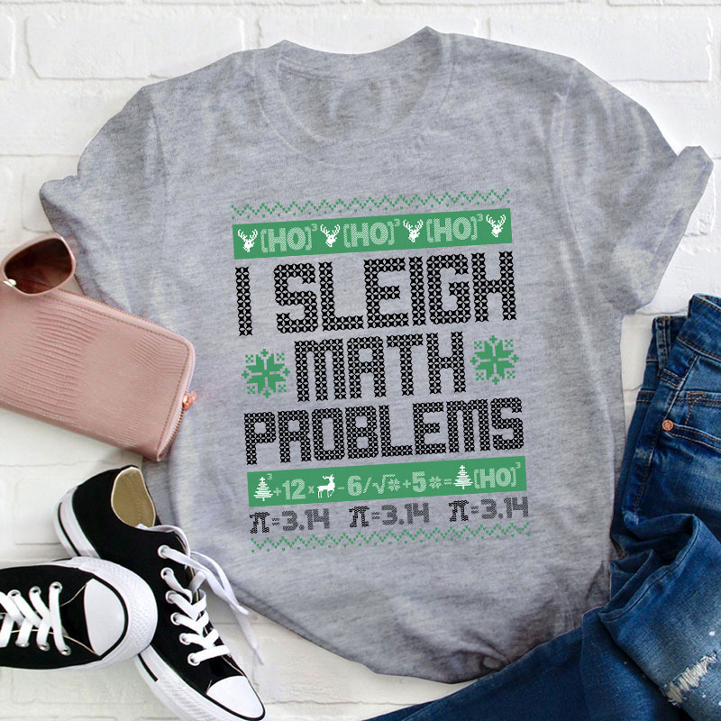 I Sleigh Math Problems Teacher T-Shirt