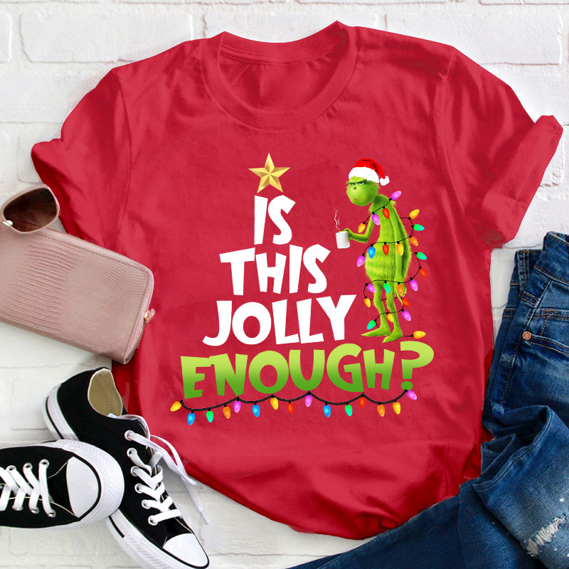 Is This Jolly Enough Teacher T-Shirt