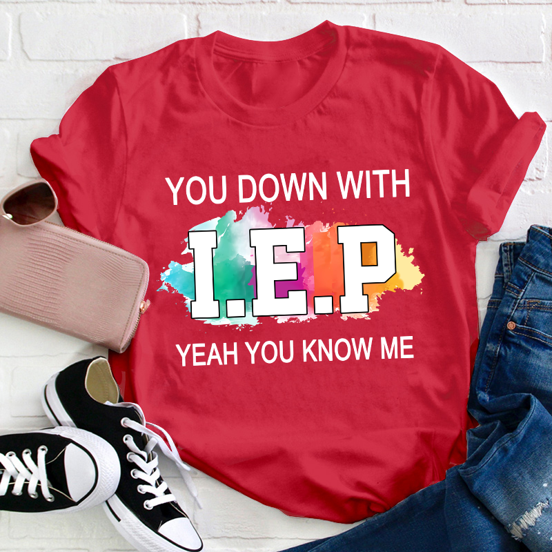 You Down With IEP Teacher T-Shirt