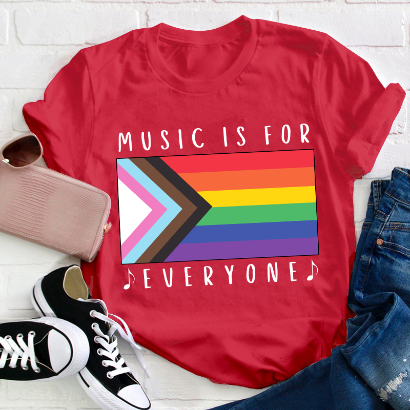 Music Is For Everyone Teacher T-Shirt