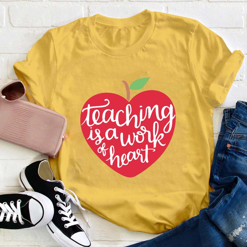 Teaching Is A Work Of Heart Teacher T-Shirt