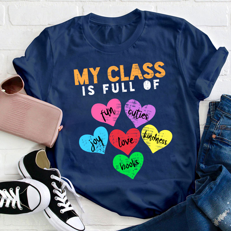 My Class Is Full Of Love Teacher T-Shirt