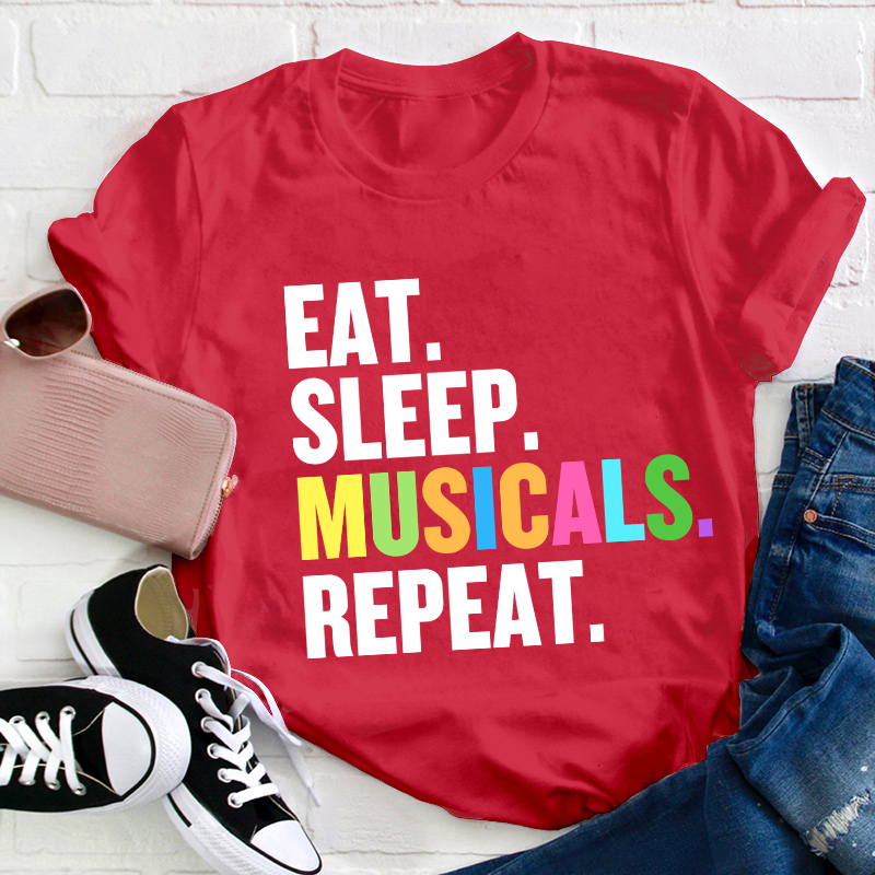Eat Sleep Musicals Repeat Teacher T-Shirt