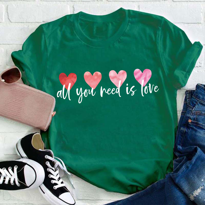 All You Need Is Love Teacher T-Shirt