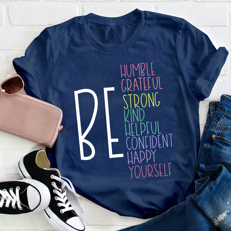 Be Humble Grateful Strong Kind Helpful Teacher T-Shirt