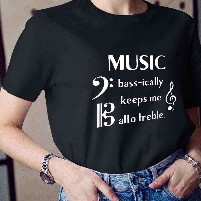 Music Basically Keeps Me Out Of Treble Teacher T-Shirt