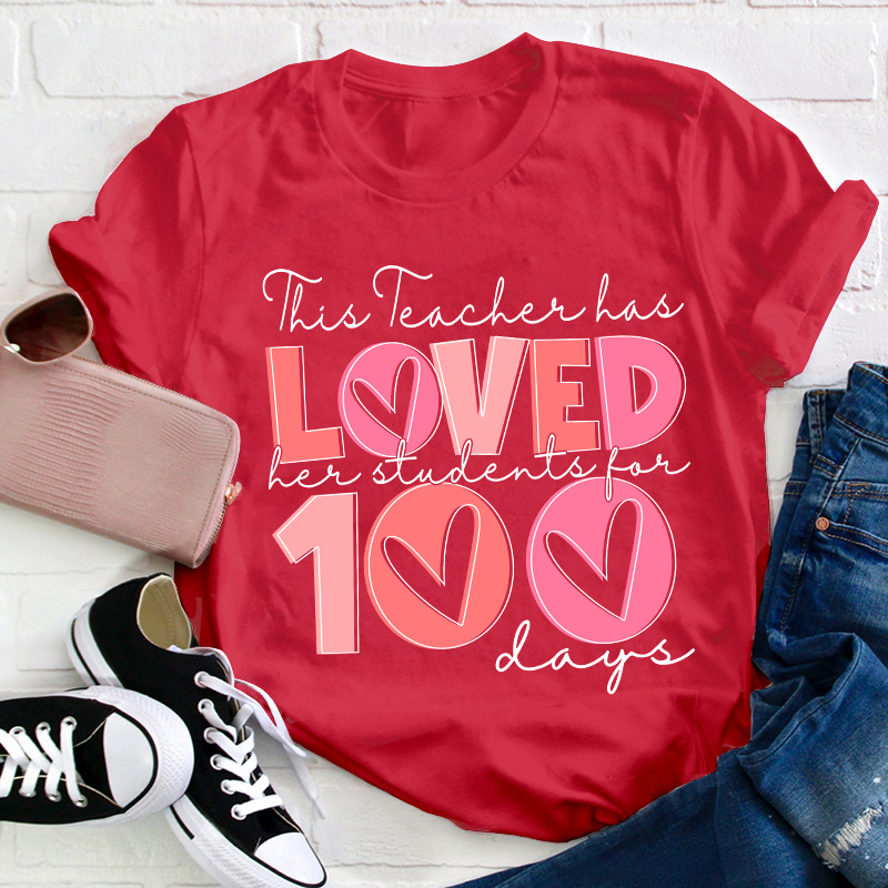 This Teacher Has Loved Her Students For 100 Days Teacher T-Shirt
