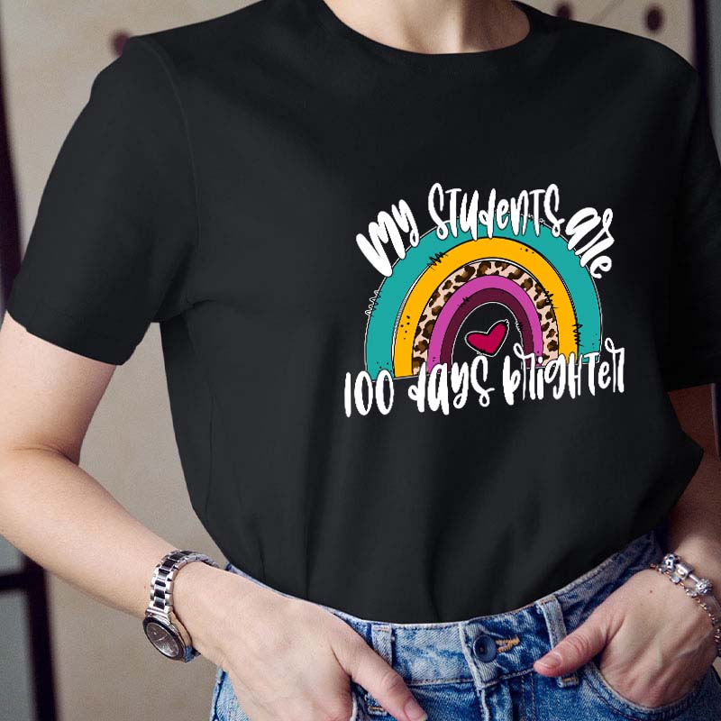 My Students Are 100 Days Brighter Rainbow Teacher T-Shirt