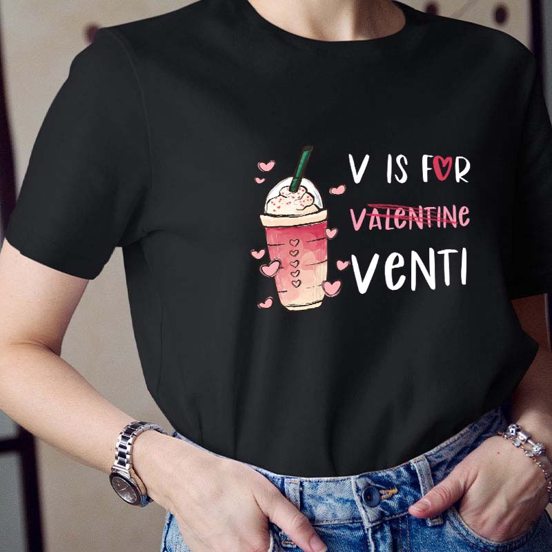 V Is For Venti Teacher T-Shirt