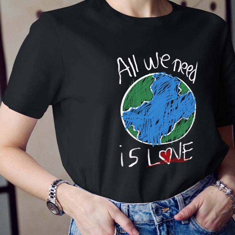 All We Need Is Love Teacher T-Shirt