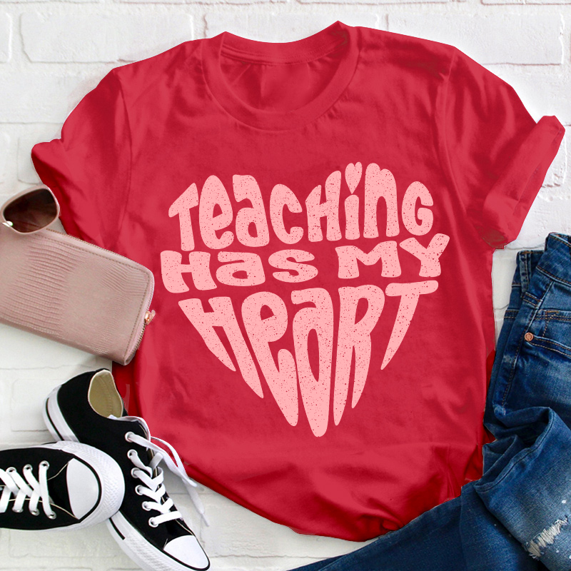 Teaching Has My Heart Teacher T-Shirt