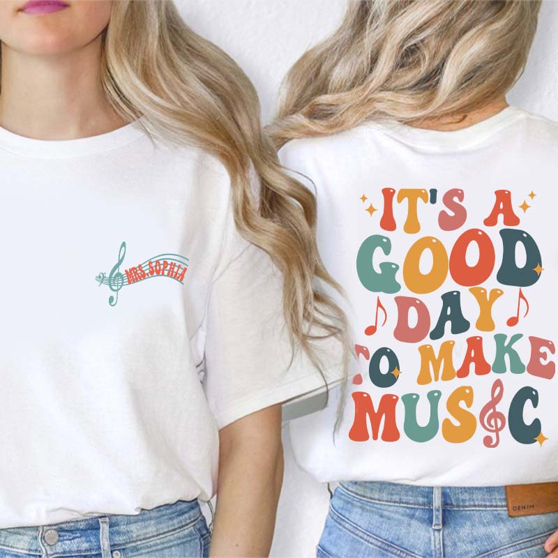 Personalized It's A Good Day To Make Music Two Sided Teacher T-Shirt