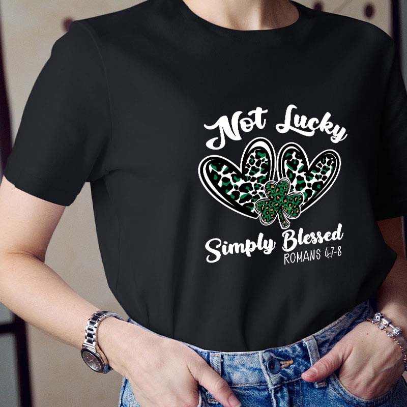 Not Lucky Simply Blessed Teacher T-Shirt
