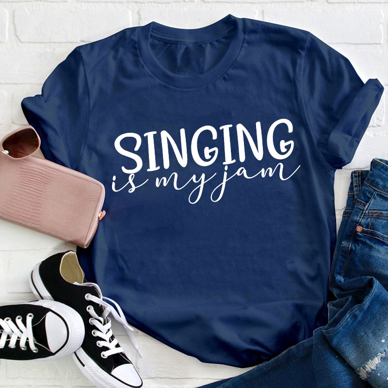 Singing Is My Jam Teacher T-Shirt
