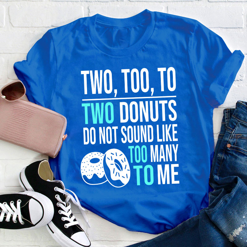 Two Too To Teacher T-Shirt