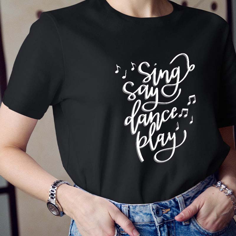 Sing Say Dance Play Teacher T-Shirt