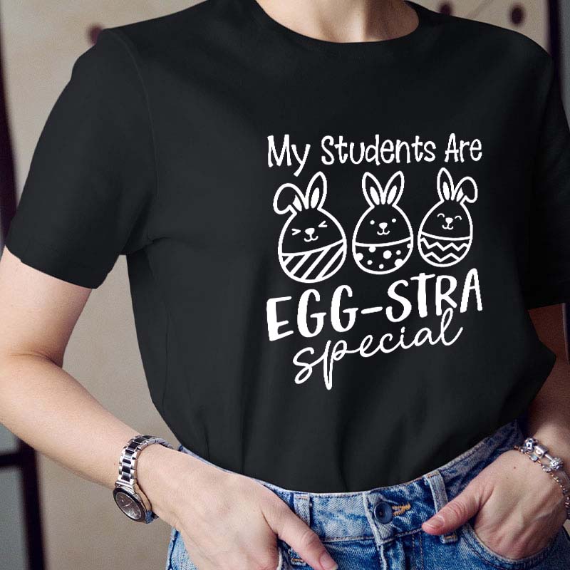 My Students Are Eggstra Special Teacher T-Shirt