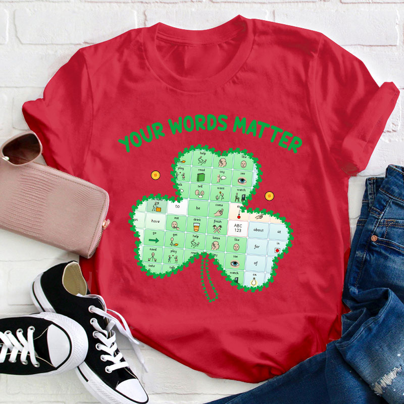 Your Words Matter Clover Teacher T-Shirt