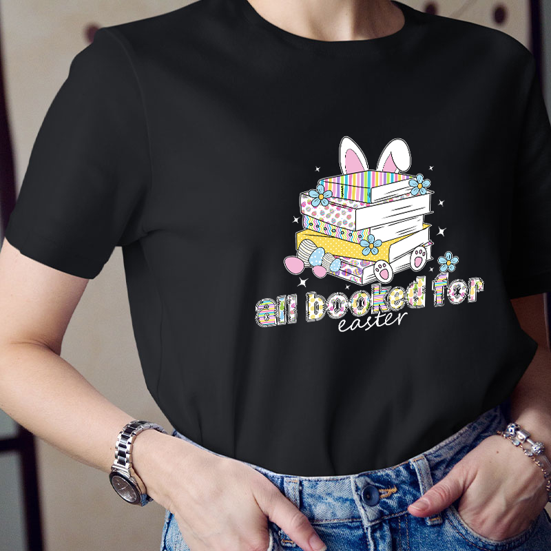 All Booked for Easter Teacher T-Shirt