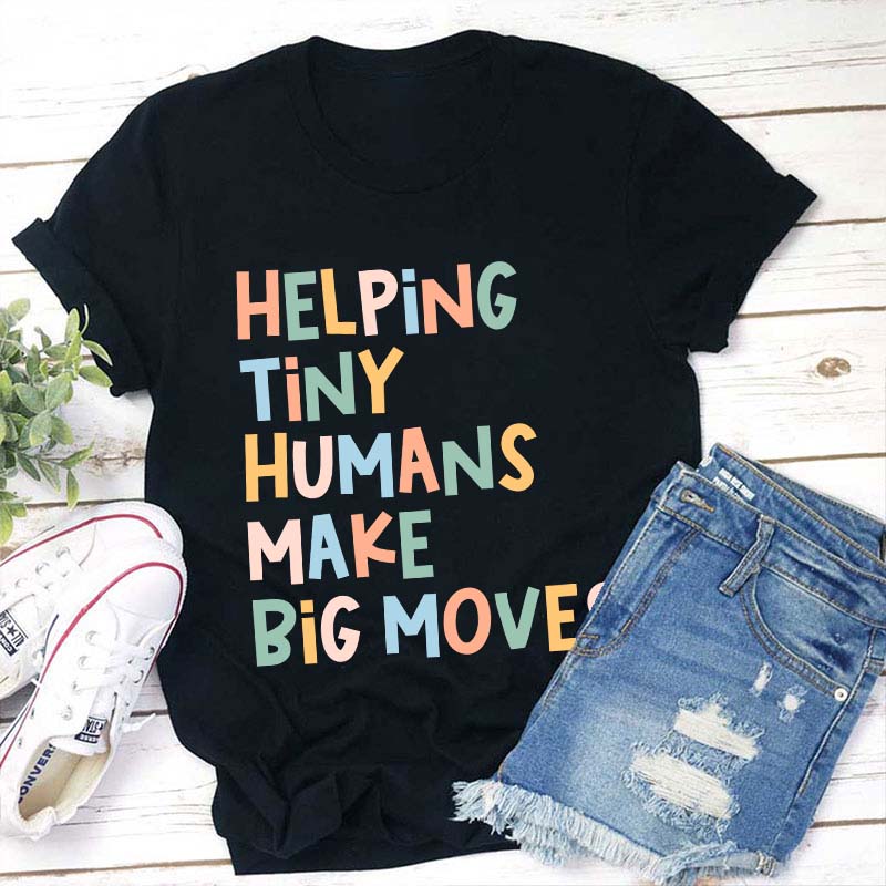 Helping Tiny Humans Make Big Moves Child Therapist Teacher T-Shirt