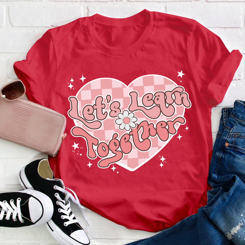 Let's Learn Together Teacher T-Shirt