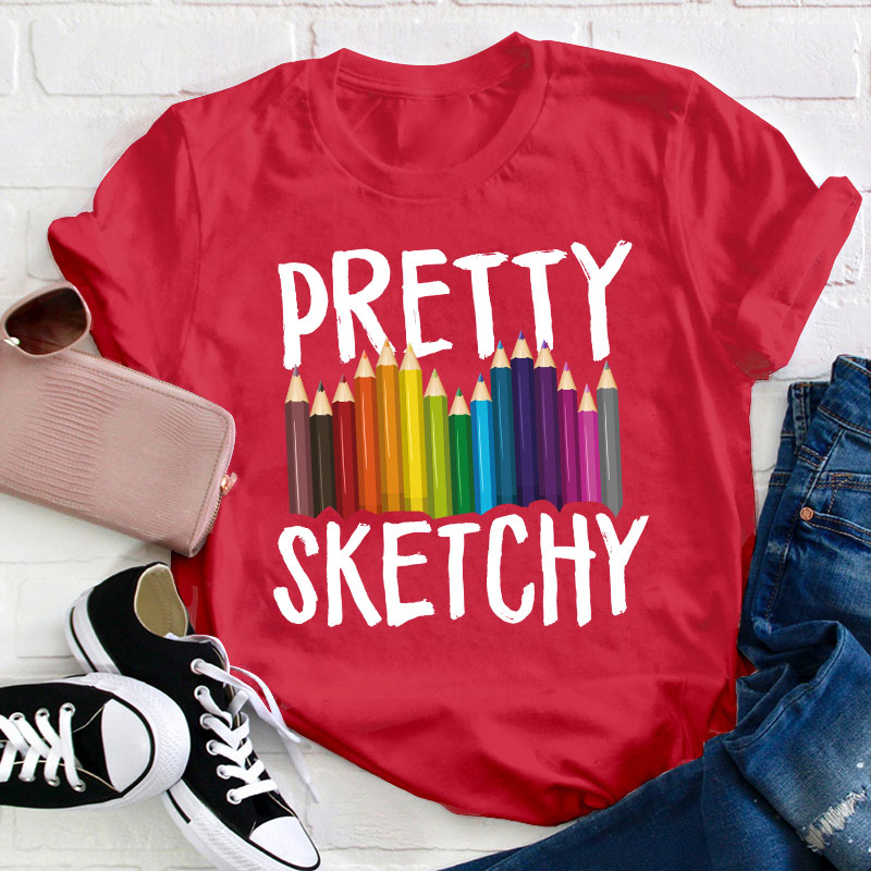 Pretty Sketchy Teacher T-Shirt