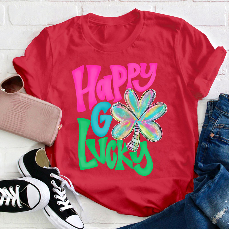 Happy Go Lucky Teacher T-Shirt