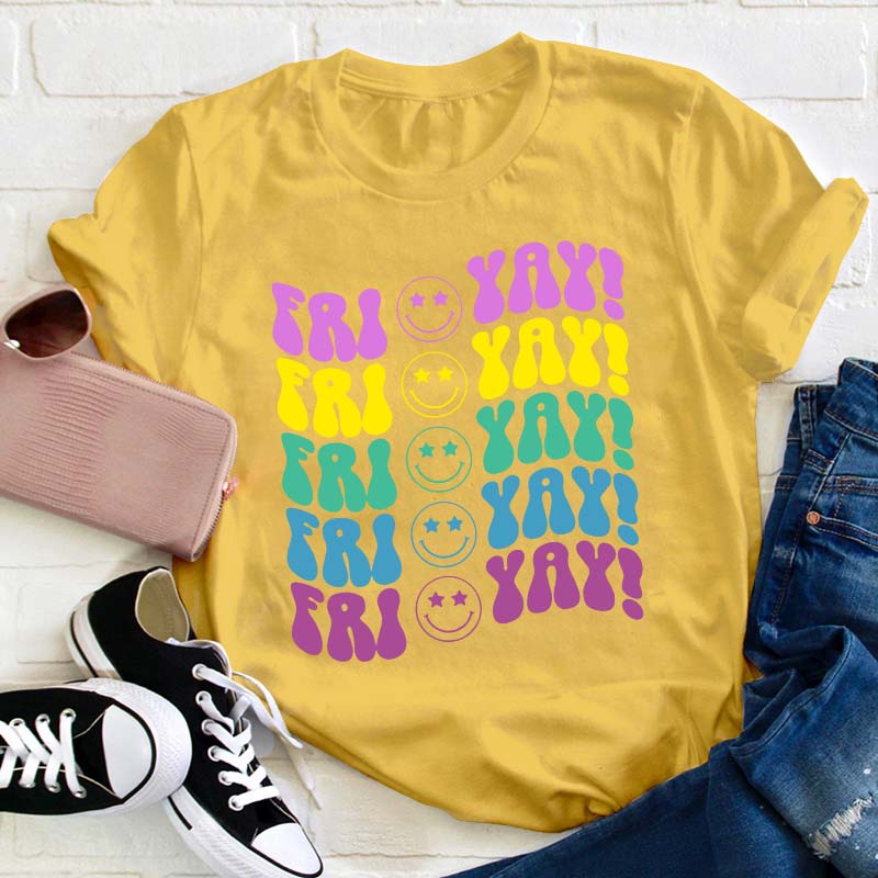 Fri Yay Smile Teacher T-Shirt