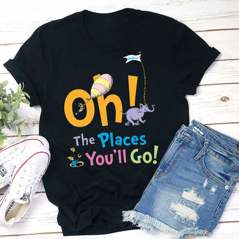 Oh The Places You'll Go T-Shirt