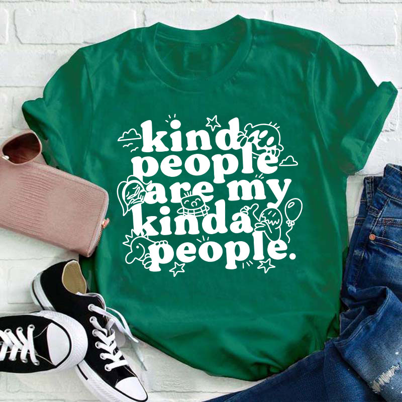 Kind People Are My Kinda People Teacher T-Shirt