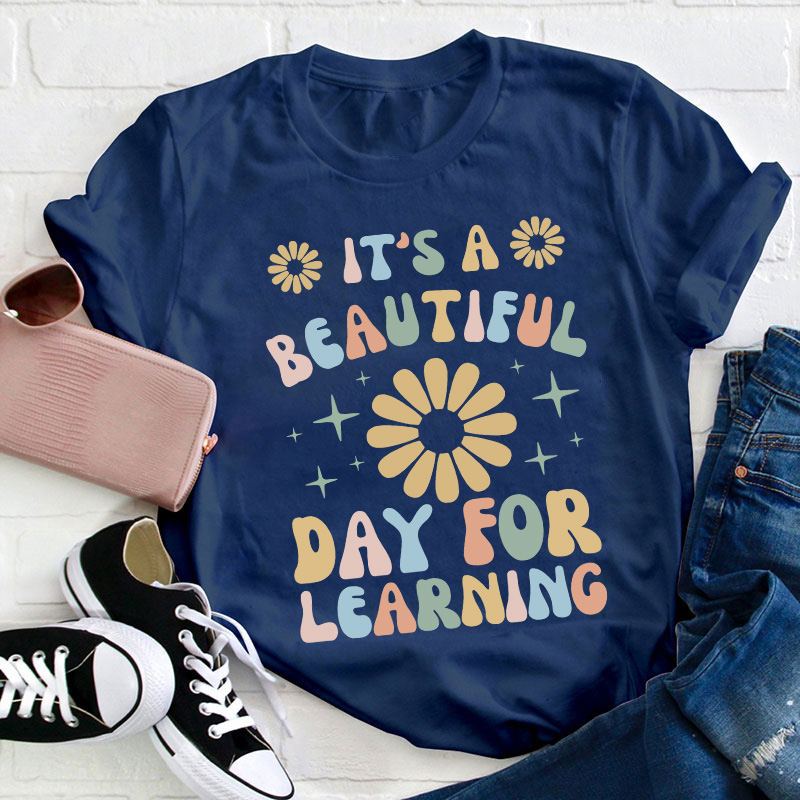 It's A Beautiful Day For Learning Teacher T-Shirt