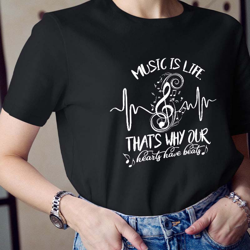Music Is Life That's Why Our Hearts Have Beats Teacher T-Shirt
