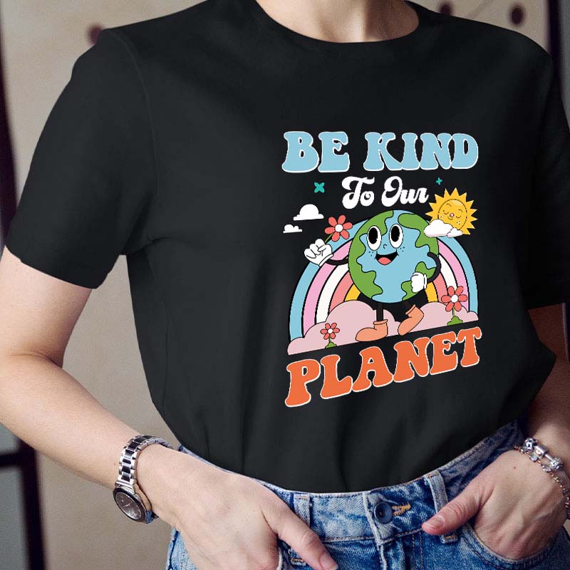 Be Kind To Your Planet Teacher T-Shirt