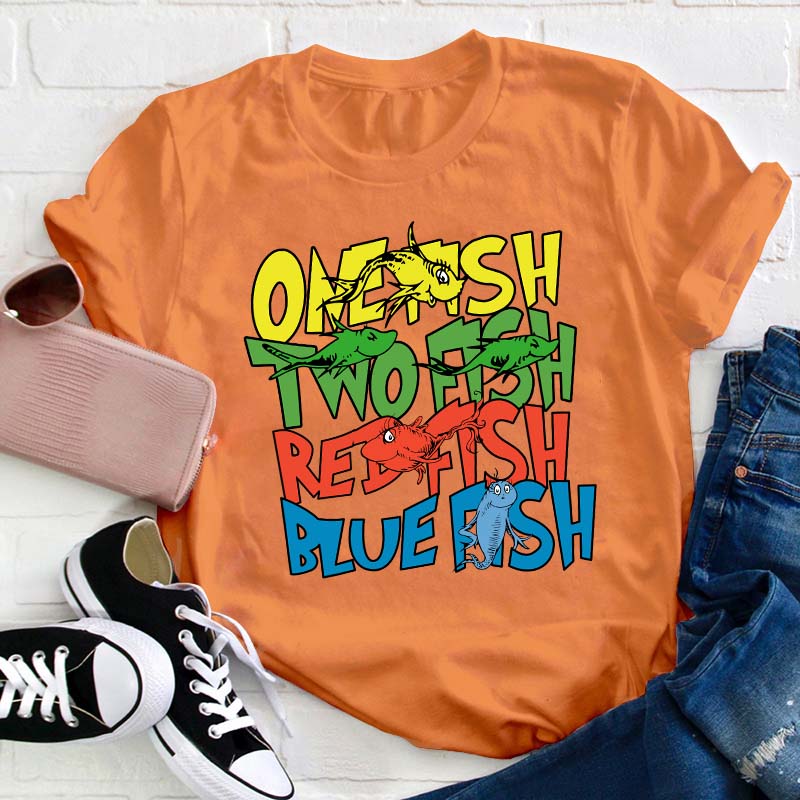 One Fish Two Fish Red Fish Blue Fish Teacher T-Shirt