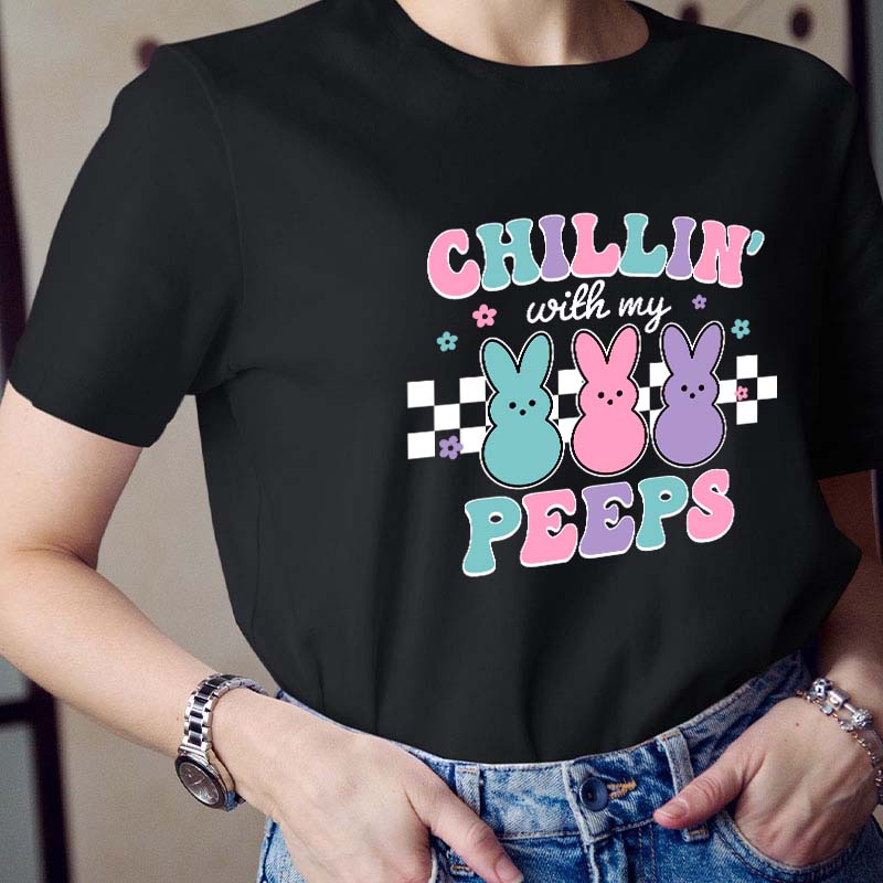 Chillin With My Peeps Teacher T-Shirt