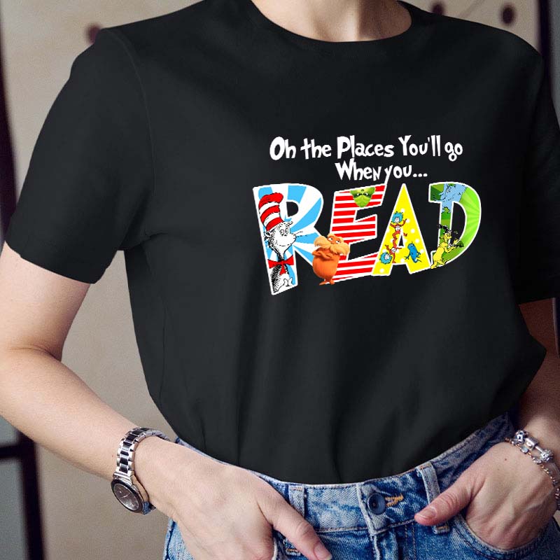 The Places You'll Go When You Read Teacher T-Shirt