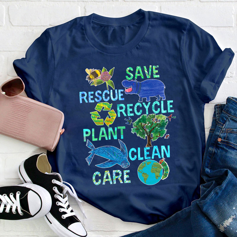 Save Rescue Recycle Plant Clean Care Teacher T-Shirt