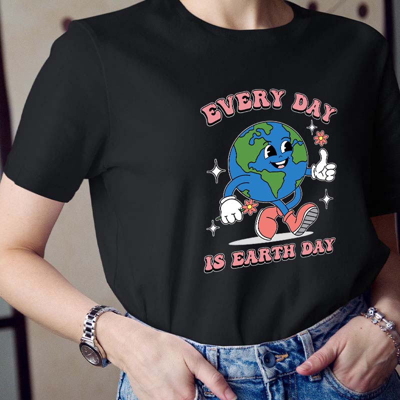Everyday Is Earth Day Teacher T-Shirt