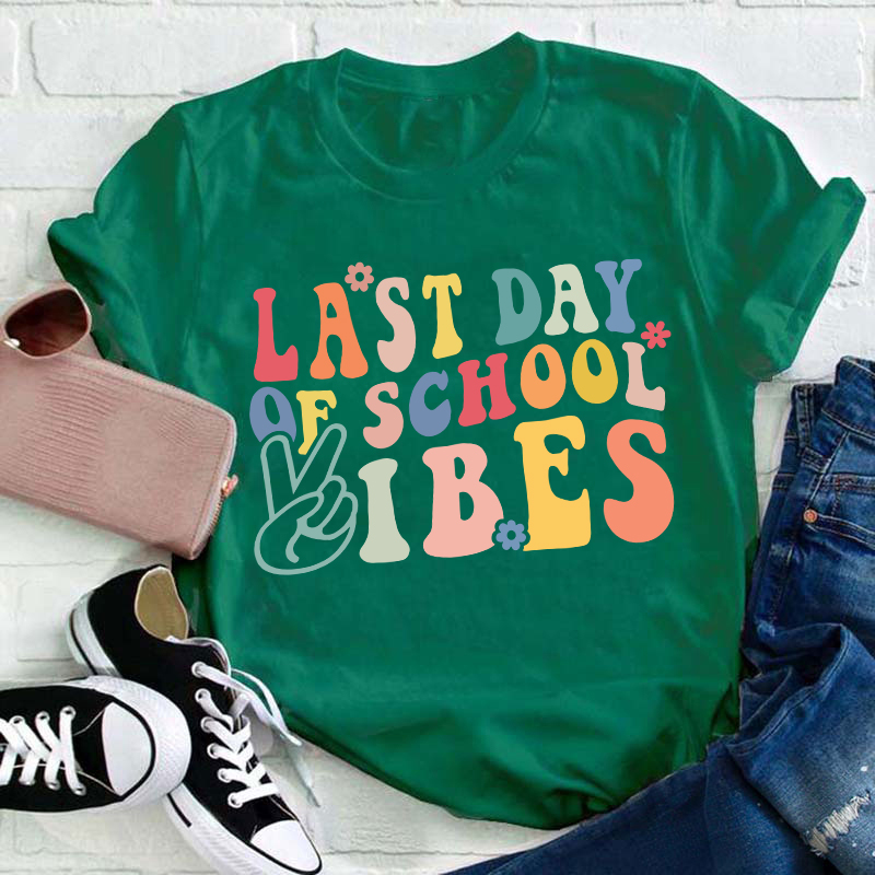 Last Day Of School Vibes Teacher T-Shirt