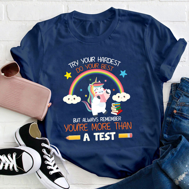 Always Remember You're More Than A Test Teacher T-Shirt