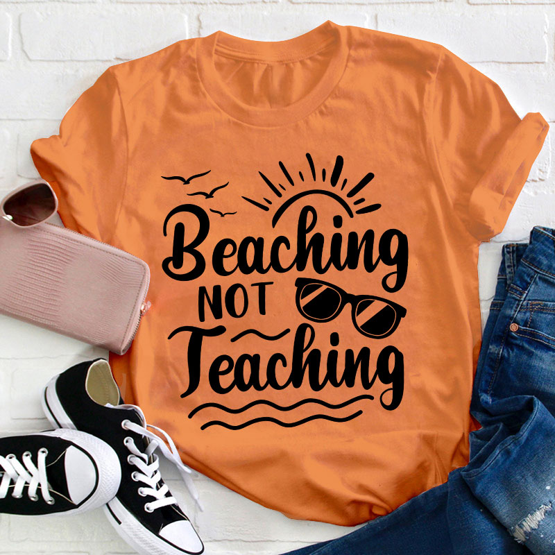 Summer Beaching Not Teaching Teacher T-Shirt