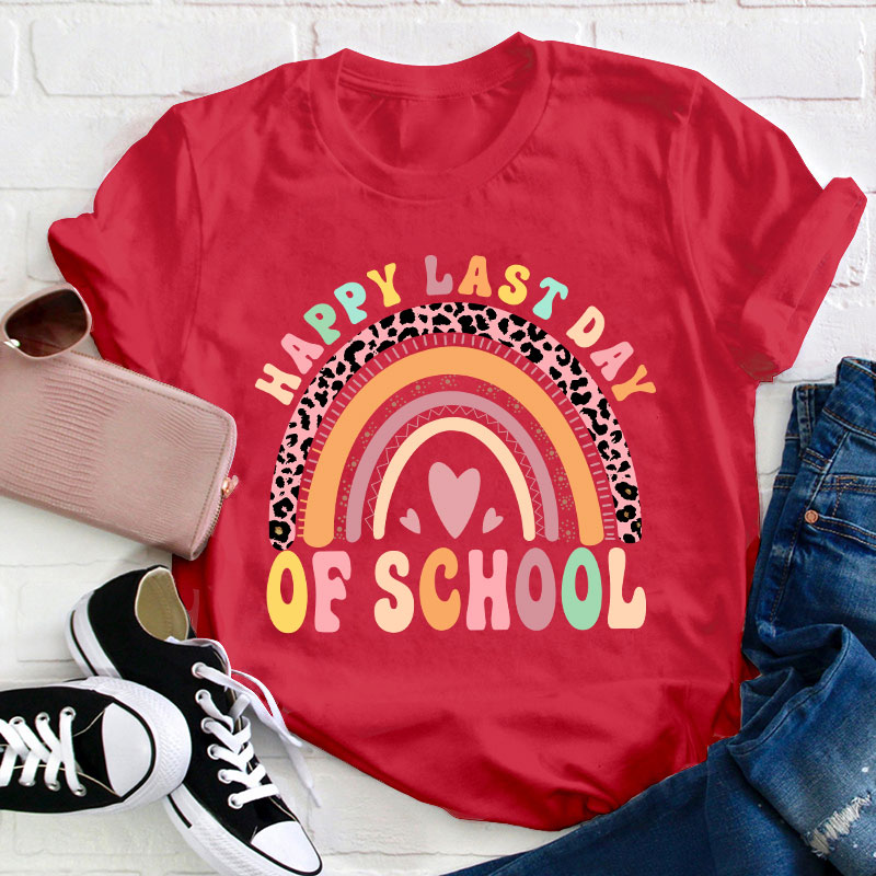 Happy Last Day Of School Rainbow Teacher T-Shirt