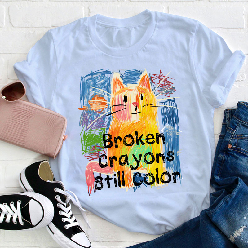Broken Crayons Still Color Cat Teacher T-Shirt
