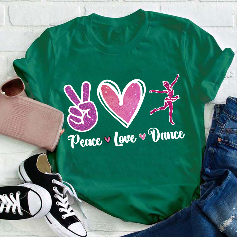 Peace Love And Dance Teacher T-Shirt