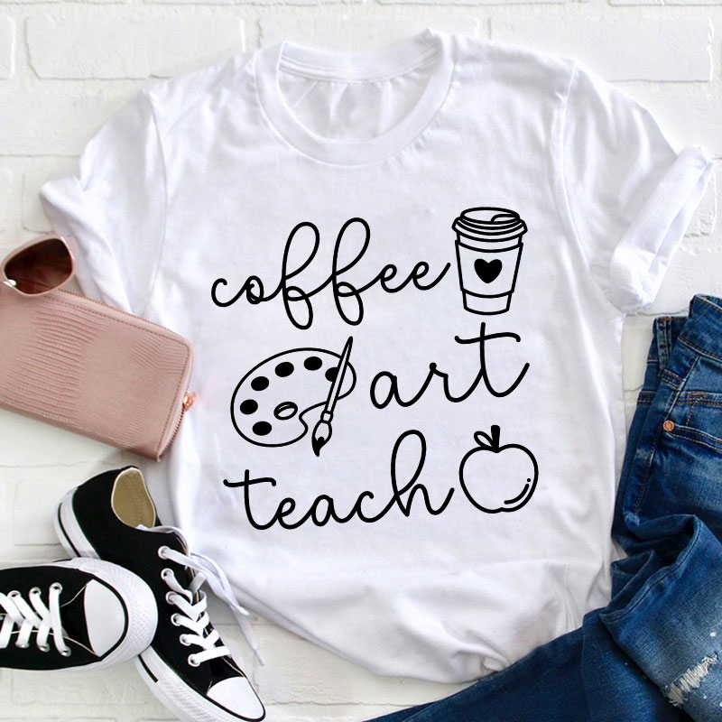Coffee Art Teach Teacher T-Shirt