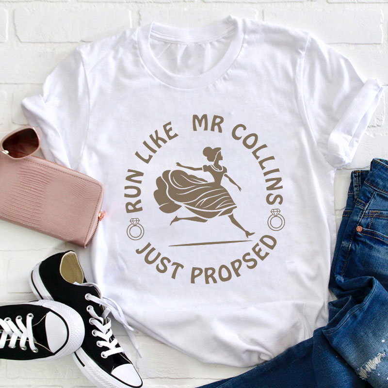Come On Run Like Mr Collins Just Proposed Teacher T-Shirt