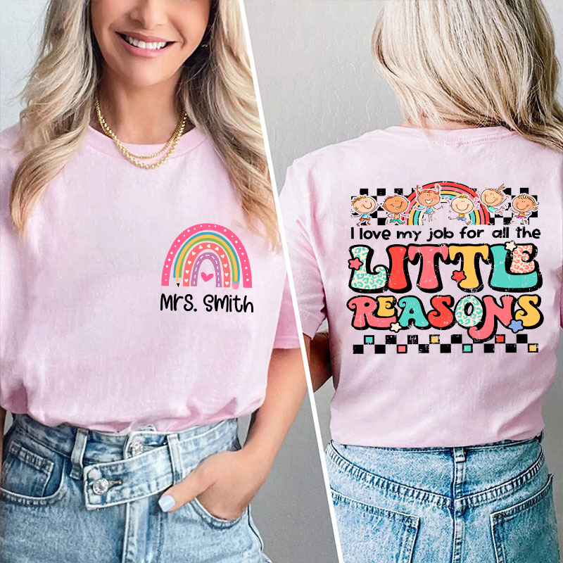 Personalized Teacher's Name Rainbow  Icon I Love My Job For All The Little Reasons Teacher Two Sided T-Shirt