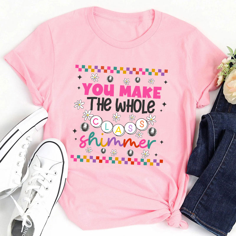 You Make The Whole Class Shimmer My Star Teacher T-Shirt