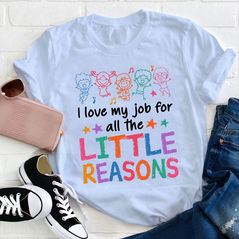 I Love My Students I Love My Job For The Little Reason Teacher T-Shirt