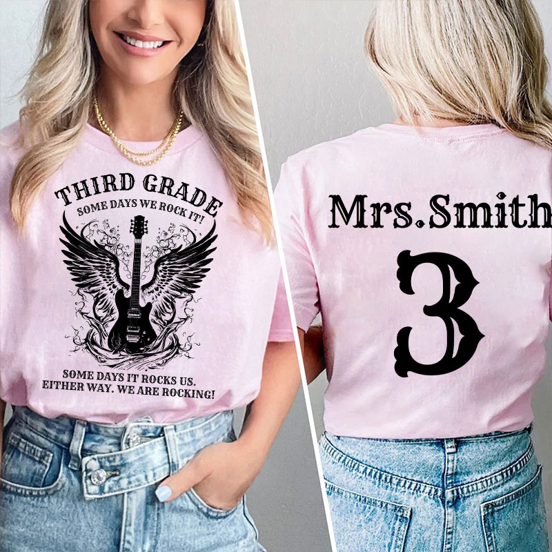 Personalized Name And Grade Some Days We Rock It Teacher Two Sided T-Shirt
